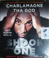Shook One - Anxiety Playing Tricks on Me written by Charlamagne Tha God performed by Charlamagne Tha God and Dr. Ish on CD (Unabridged)